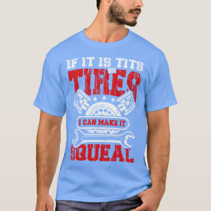 I can make it squeal mechanic garage racer gift T-Shirt