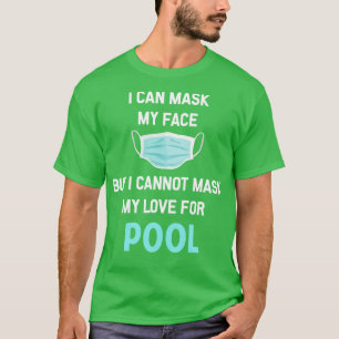 I Can Mask My Face Pool Billiards Billiard T-Shirt