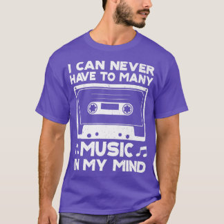 I Can Never Have Too Many Music In Mind Musical Ga T-Shirt
