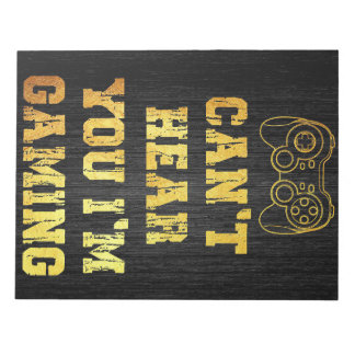 I Can Not Hear You I Am Gaming Notepad