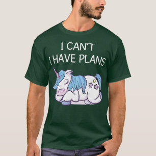 I Can Not I Have Plan Unicorn Funny Unicorn T Shir T-Shirt