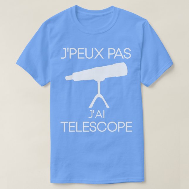 I can not I telescope gift passion space  T-Shirt (Design Front)