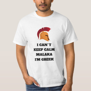 I Can Not Keep Calm Malaka I'm Greek T-Shirt