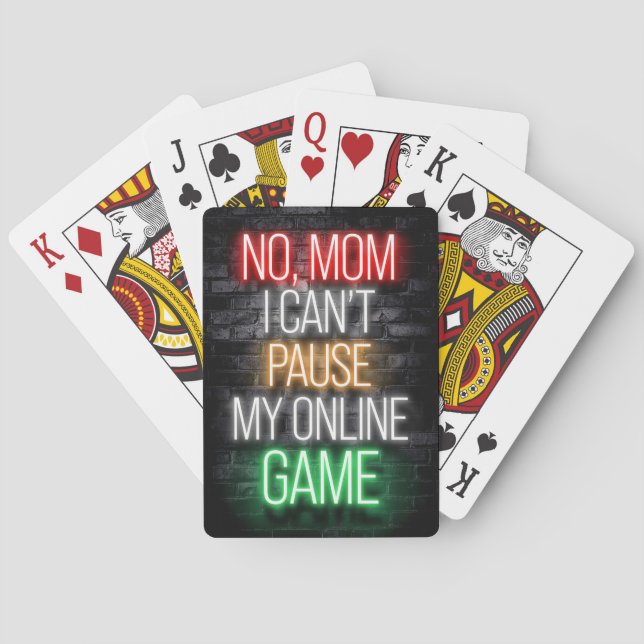I Can Not Pause My Online Game Playing Cards (Back)