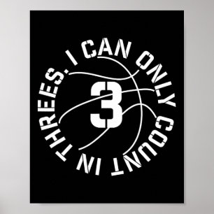 I Can Only Count In 3s Bysketbyll 3 Point Shot Poster