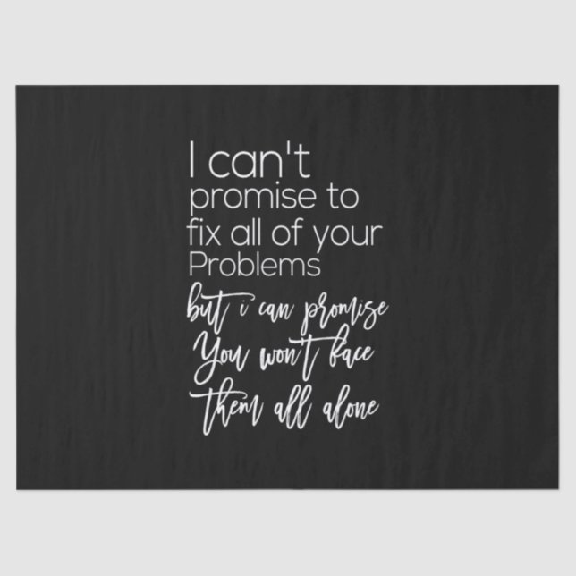 i can promise you won't face them all alone tissue paper (Front)