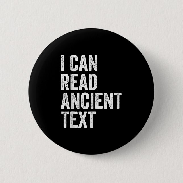 I Can Read Ancient Text Funny  6 Cm Round Badge (Front)