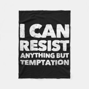 I Can Resist Anything But Temptation  Fleece Blanket