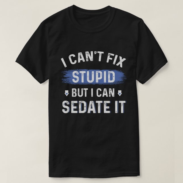 I Can Sedate It Funny Gift Men Women T-Shirt (Design Front)