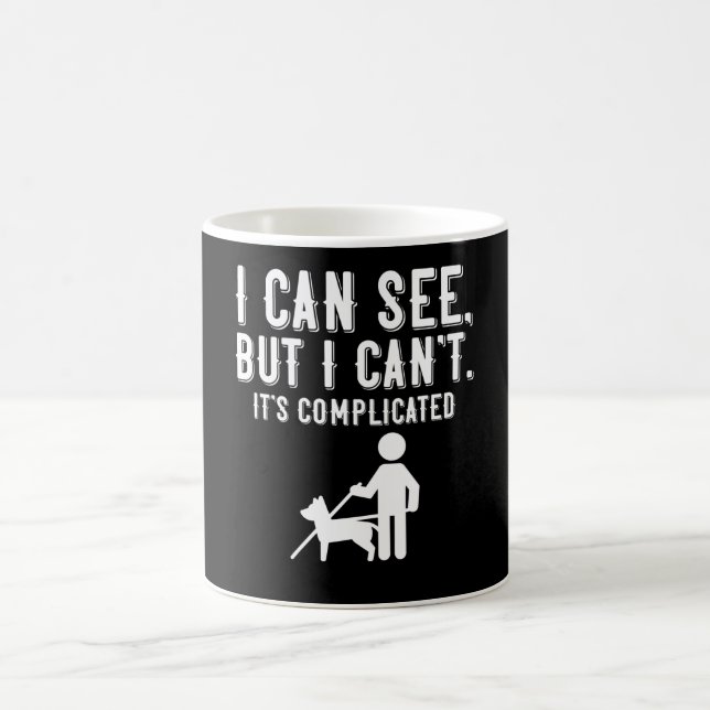 I can see. But I can't. Blind Life Gift Coffee Mug (Center)
