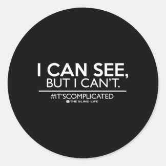 I Can See But I Can'T Low Vision Blind Classic Round Sticker