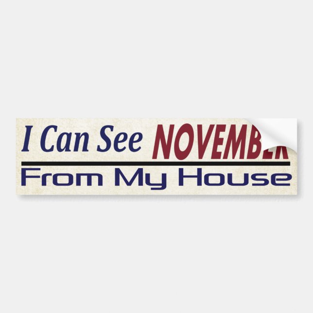 I Can See November From My House Bumper Sticker (Front)