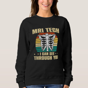I Can See Through You Mri Technologist Mri Tech Sweatshirt