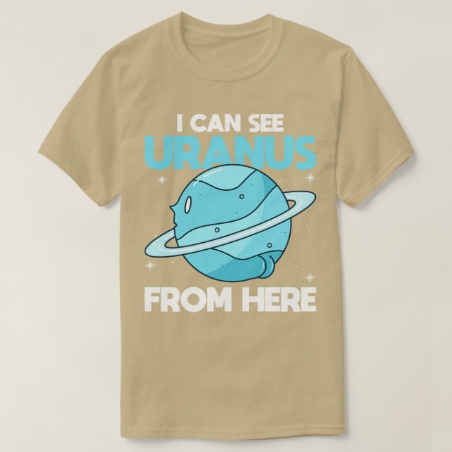 I Can See Uranus From Here   Funny Uranus Planet S T-Shirt (Design Front)