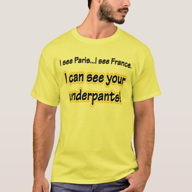 I CAN SEE YOUR UNDERPANTS T-Shirt (Front)