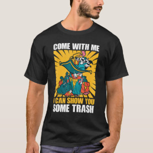 I Can Show You Some Trash Raccoon Street cat T-Shirt