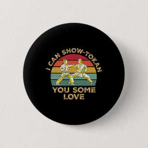 I Can Showtokan You Some Love Awesome Shotokan Kar 6 Cm Round Badge