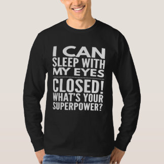 I Can Sleep With My Eyes Closed T-Shirt
