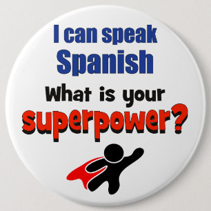 I can speak Spanish. What is your superpower? 6 Cm Round Badge
