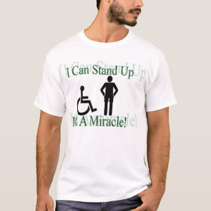 I Can Stand Up, It's A Miracle! T-Shirt