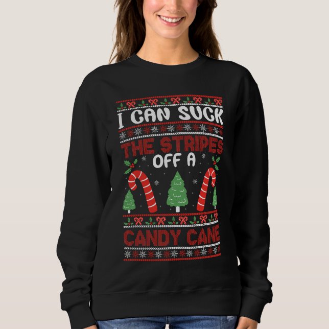 I Can Suck Stripes Of The Candy Cane Sweatshirt (Front)