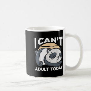 I Can’t Adult Today Coffee Mug