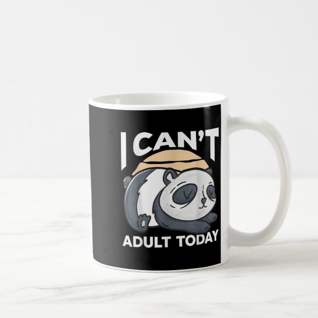 I Can’t Adult Today  Coffee Mug (Right)