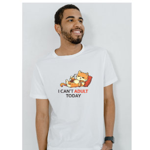 I Can’t Adult Today – Cute Lazy Cat Funny Graphic  T-Shirt