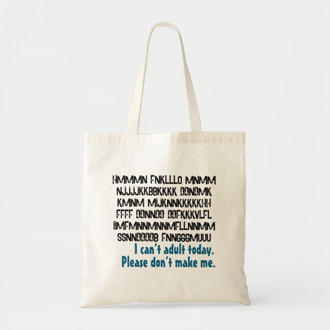 I can’t adult today. Please don’t make me. Tote Bag (Front)