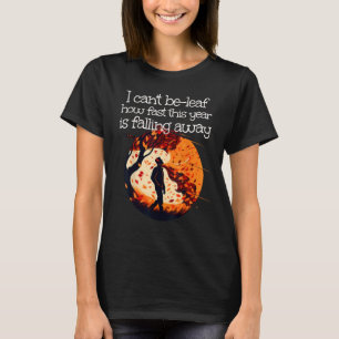 I can t be leaf with cool walking Autumn Man with T-Shirt