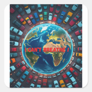 I Can’t Breathe – Environmental Pollution  Square Sticker