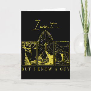 I Can’t But I Know A Guy Christian Easter Faith Card