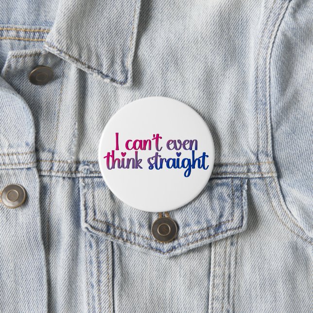 I Can’t Even Think Straight – Bisexual Pride 7.5 Cm Round Badge (In Situ)