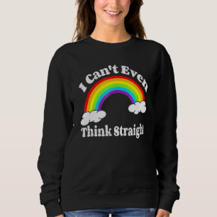 I Can T Even Think Straight Lgbt Gay Pride Month L Sweatshirt