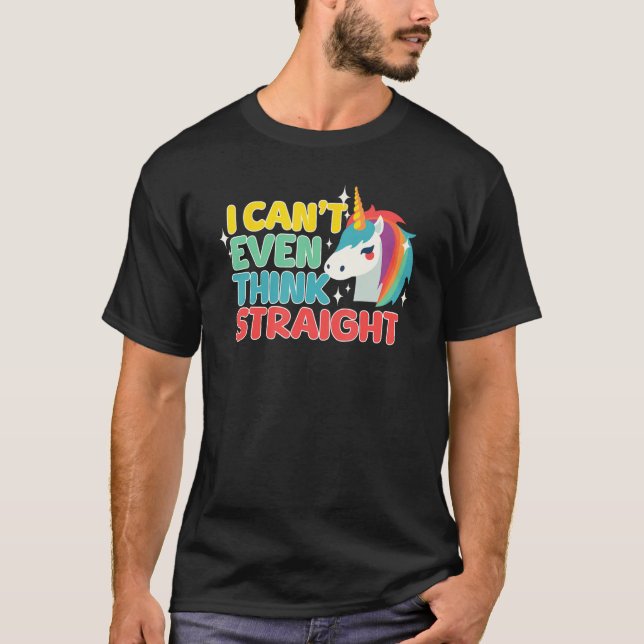 I Can t Even Think Straight  LGBTQ Gay Lesbian Pri T-Shirt (Front)
