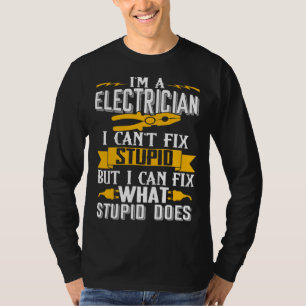 I Can t Fix Stupid  Electrician  Men T-Shirt