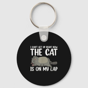 I Can’t Get Up Right Now The Cat Is On My Lap Cat  Key Ring