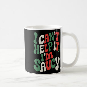 I Can’t Help It I’m Saucy, Pasta Lover Italian Spa Coffee Mug