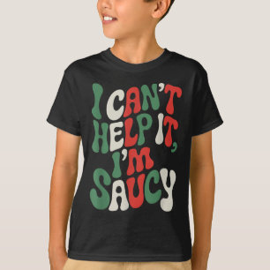 I Can’t Help It I’m Saucy, Pasta Lover Italian Spa T-Shirt