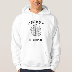 I Can’t Help It If I’m Poplar Hoodie