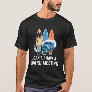 I can´t I Have a Board Meeting T-Shirt