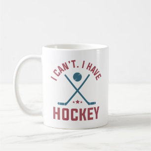 I Can’t I Have Hockey Coffee Mug