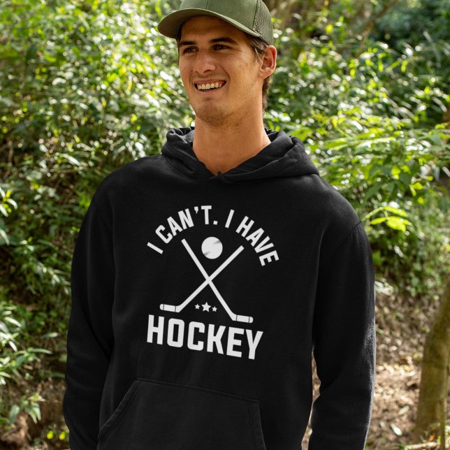 I Can’t I Have Hockey Hoodie (hockey hoodie)