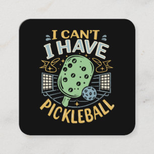 I Can t I Have Pickleball Square Business Card