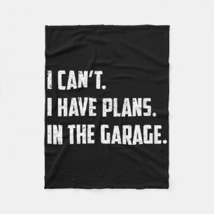 I Can&#; t I Have Plans In The Garage Car Mechanic Fleece Blanket