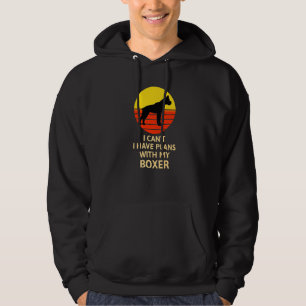 I Can T I Have Plans With My Boxer Dog Dog Lovers Hoodie