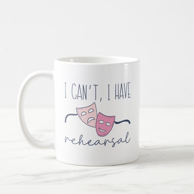 I Can’t I Have Rehearsal Coffee Mug (Left)