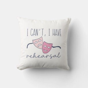 I Can’t I Have Rehearsal Cushion