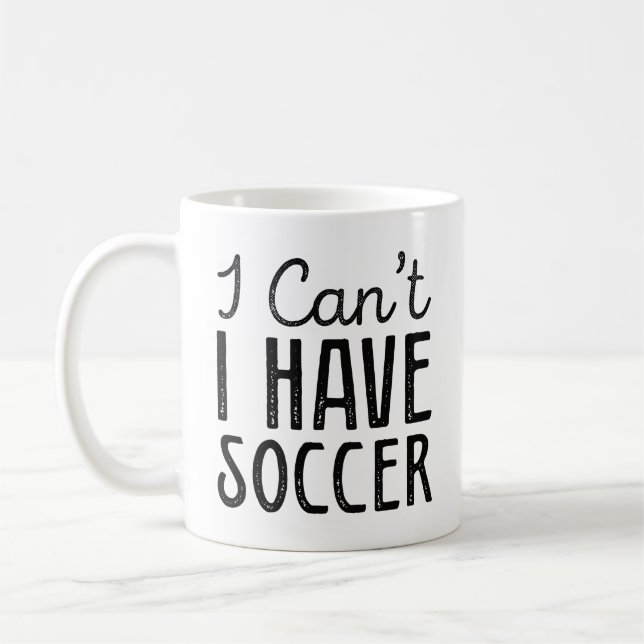 I Can’t I Have Soccer Coffee Mug (Left)