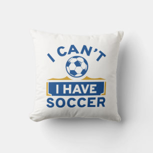I Can’t I Have Soccer Cushion